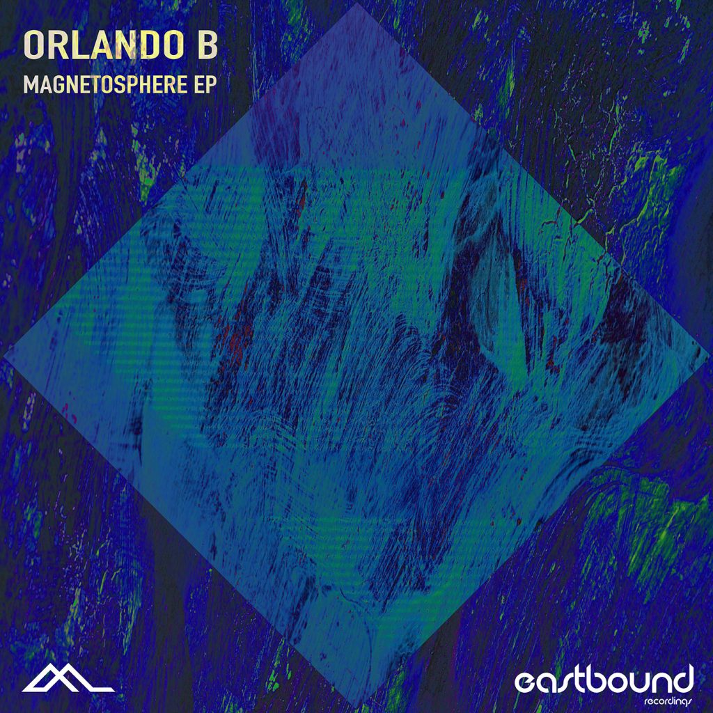 Orlando B - Magnetosphere EP (Eastbound Recordings)